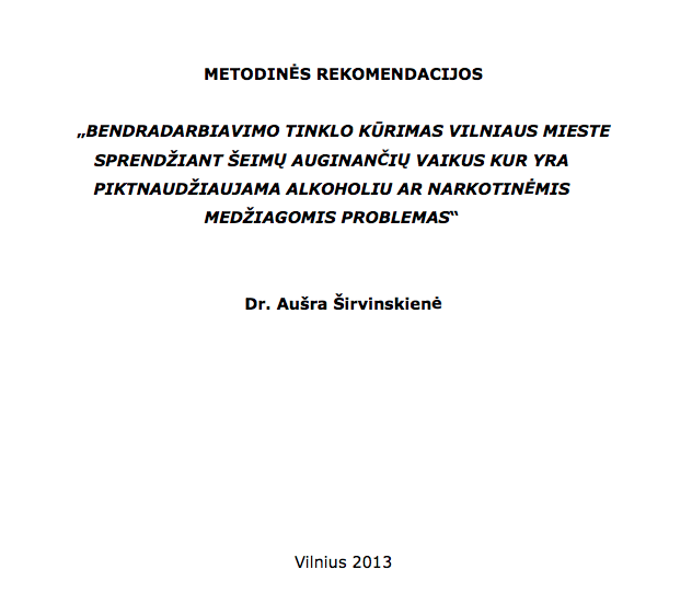 Bendradarbiavimo tinklo kūrimas Vilniaus mieste sprendžiant šeimų, auginančių vaikus, kur yra piktnaudžiaujama alkoholiu ar narkotinėmis medžiagomis problemas. Metodinės rekomendacijos